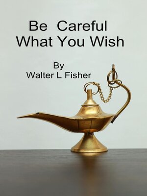 cover image of Be Careful What You Wish